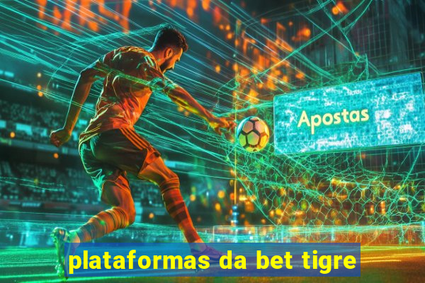 plataformas da bet tigre